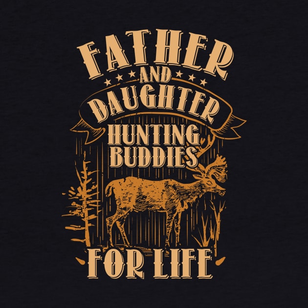 Father and Daughter Hunting Buddies For Life T-Shirt gift by Lomitasu